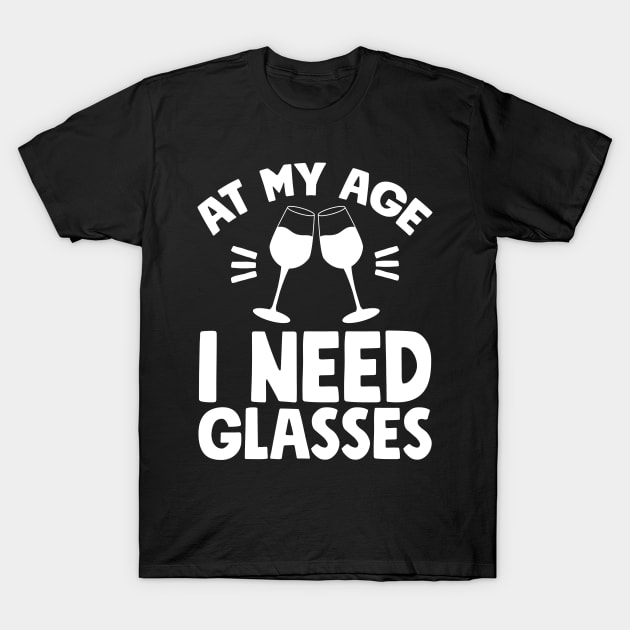 At my age I need glasses T-Shirt by captainmood